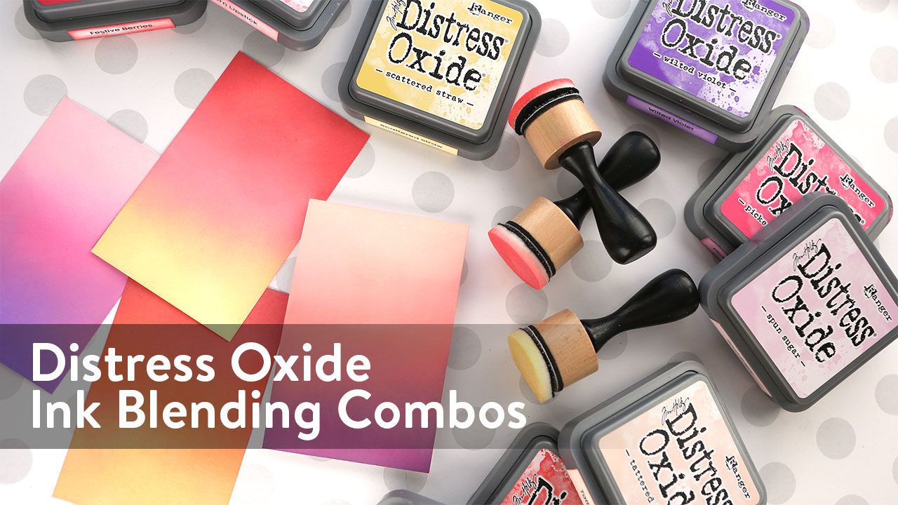 Distress Oxide Ink Blending Color Combinations 1